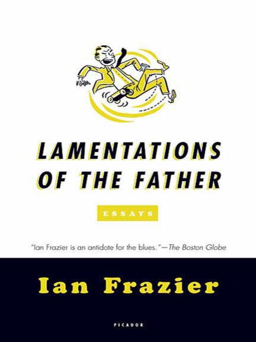 Title details for Lamentations of the Father by Ian Frazier - Available